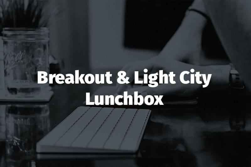 Breakout / Light City Lunchbox